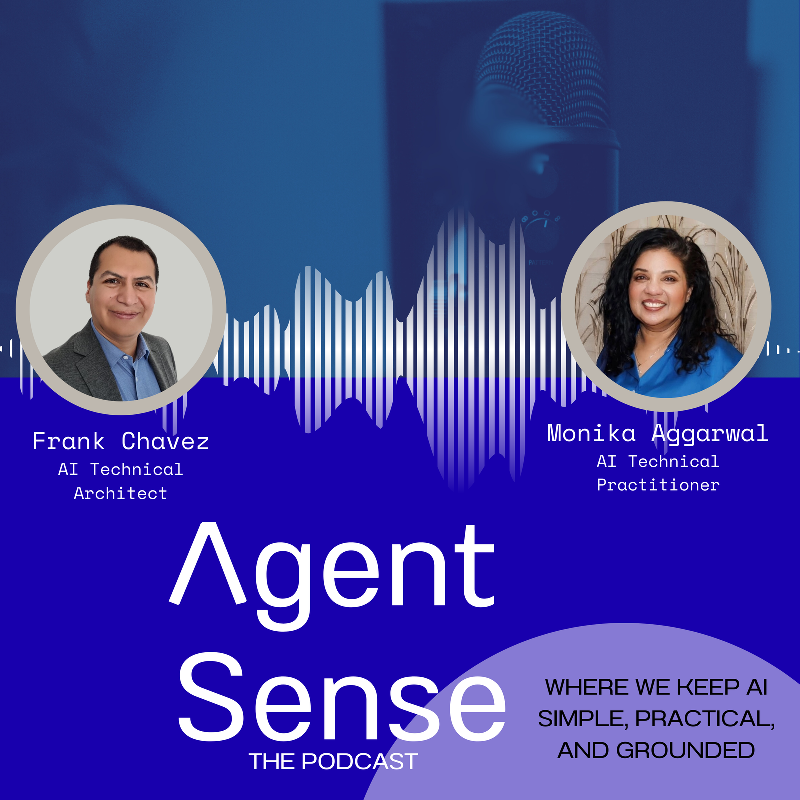 Agent Sense — the Podcast, with Frank Chavez and Monika Aggarwal